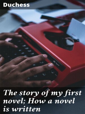 cover image of The story of my first novel; How a novel is written